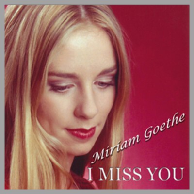 Miriam Goethe - I miss you (Maxi CD)